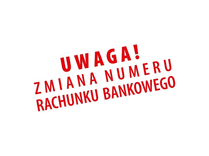 UWAGA! ZMIANA NUMERU KONTA BANKOWEGO